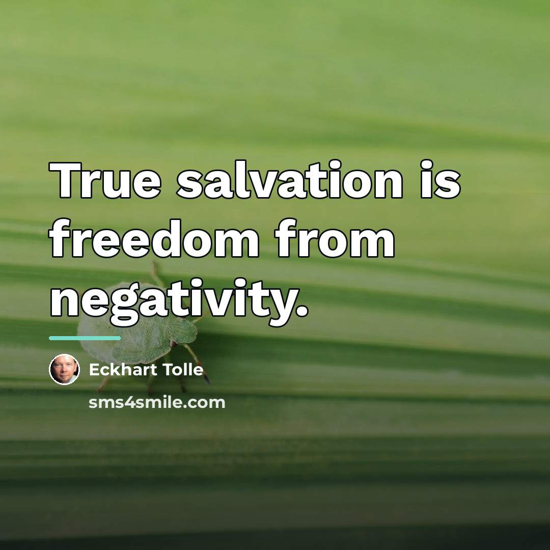 “True salvation is freedom from negativity.…” quote by Eckhart Tolle