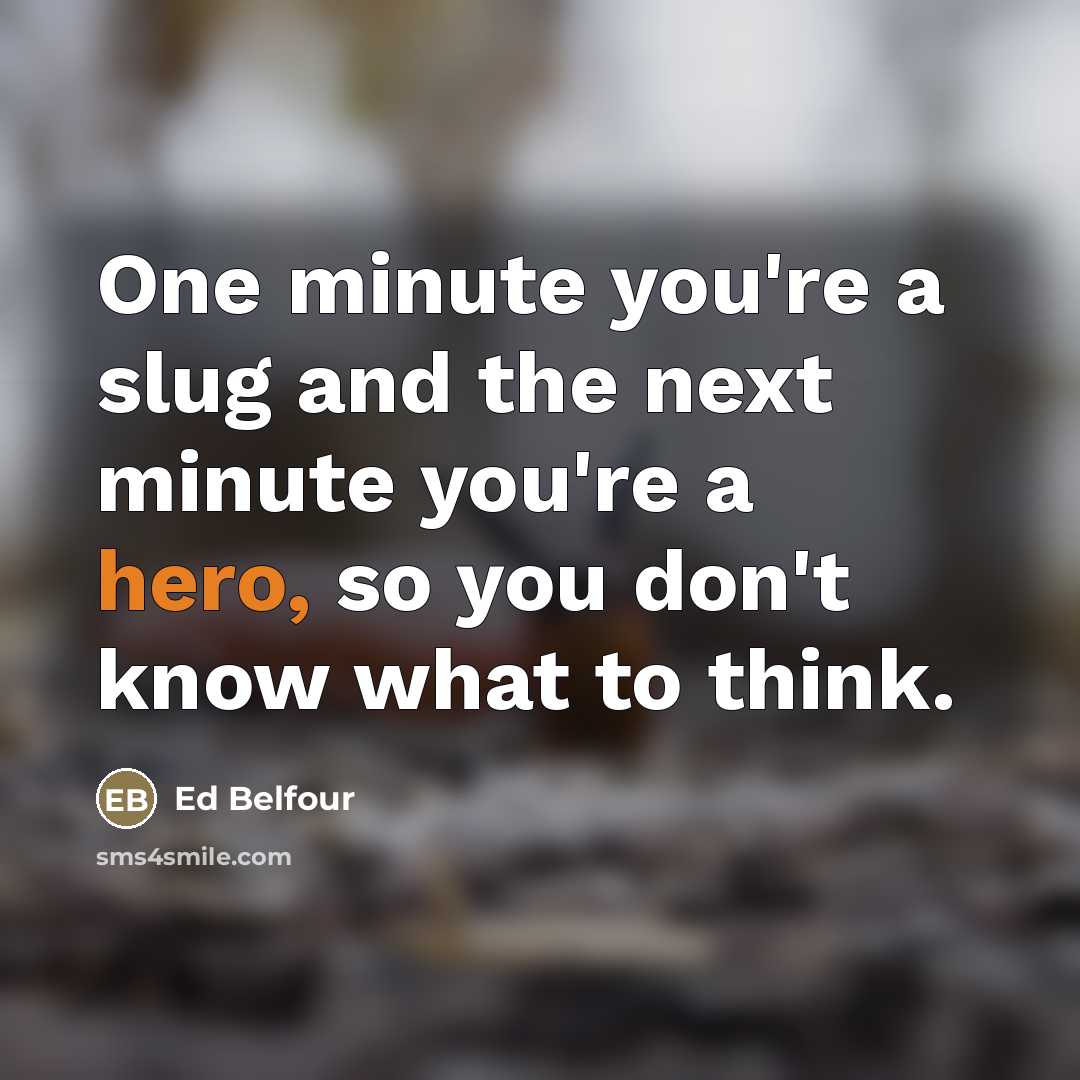“One minute you're a slug and the next minute you're…” quote by Ed Belfour