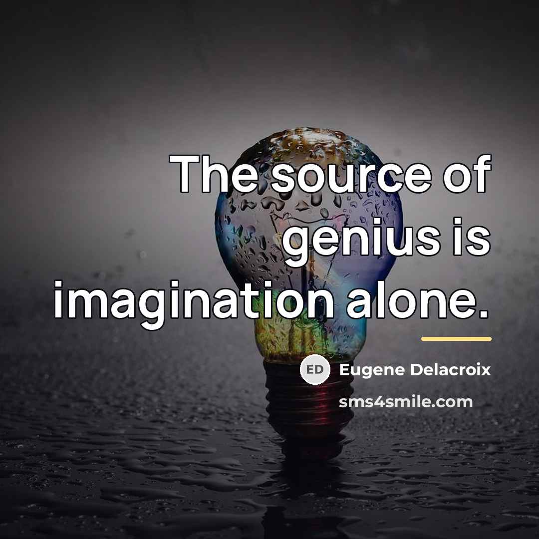 “The source of genius is imagination alone.…” quote by Eugene Delacroix