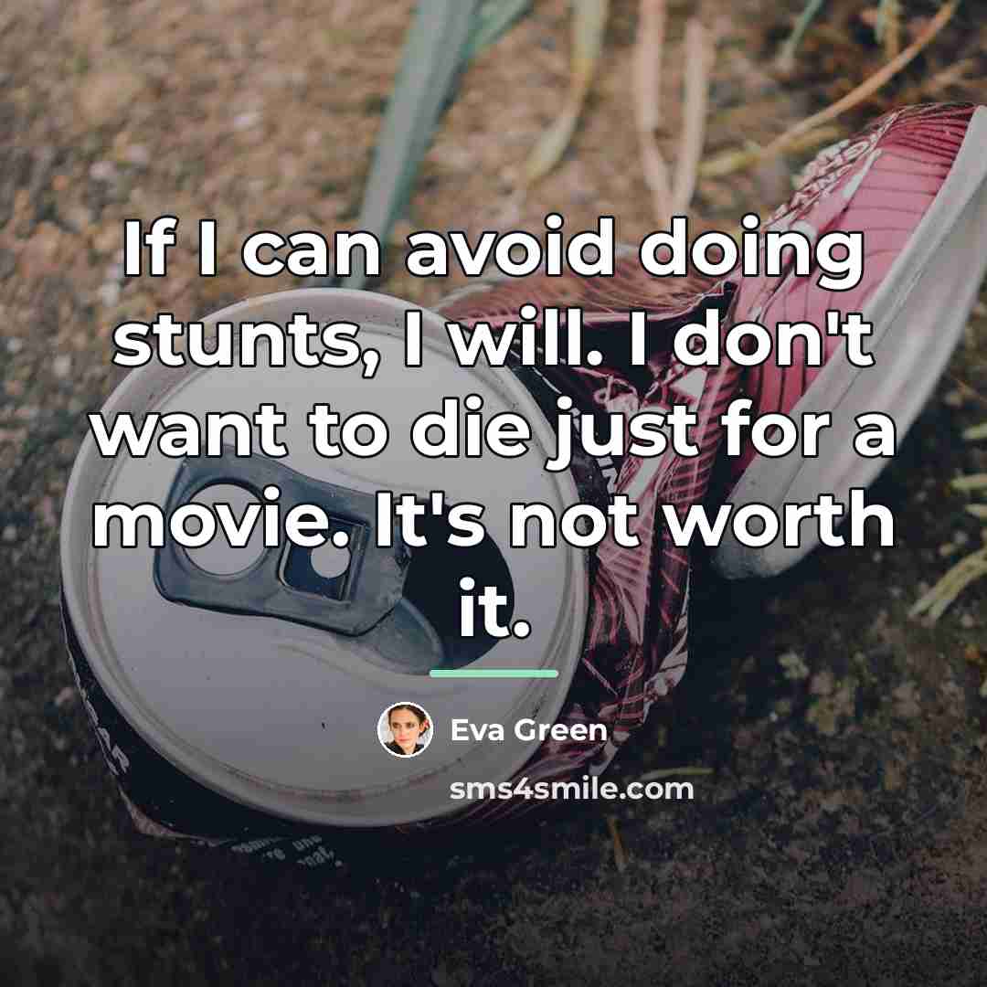 “If I can avoid doing stunts, I will. I don't…” quote by Eva Green