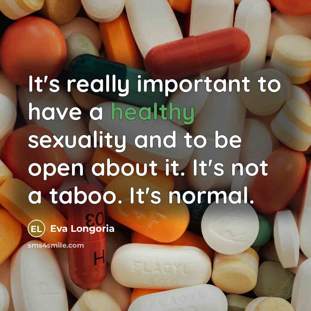 “It's really important to have a healthy sexuality and to…” quote by Eva Longoria