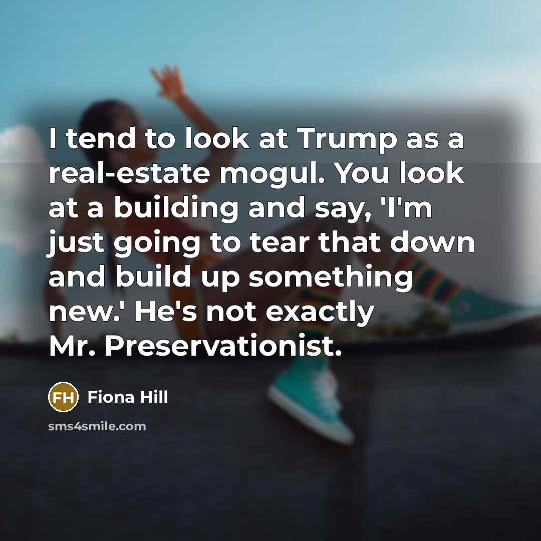 “I tend to look at Trump as a real-estate mogul.…” quote by Fiona Hill