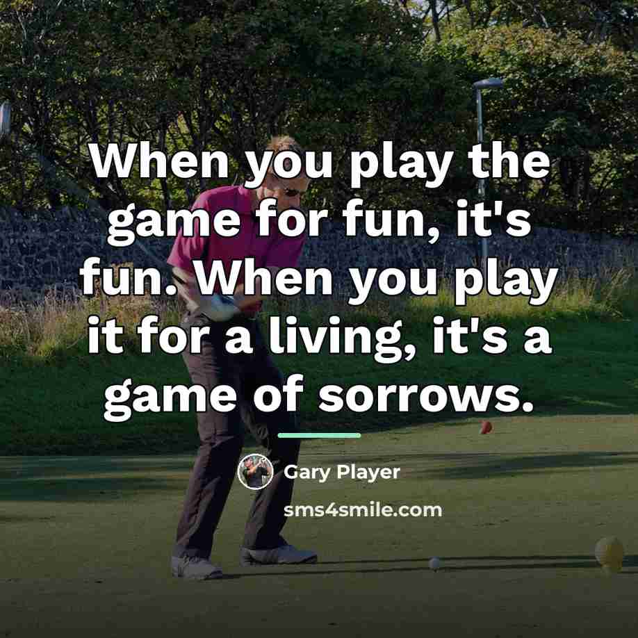 “When you play the game for fun, it's fun. When…” quote by Gary Player