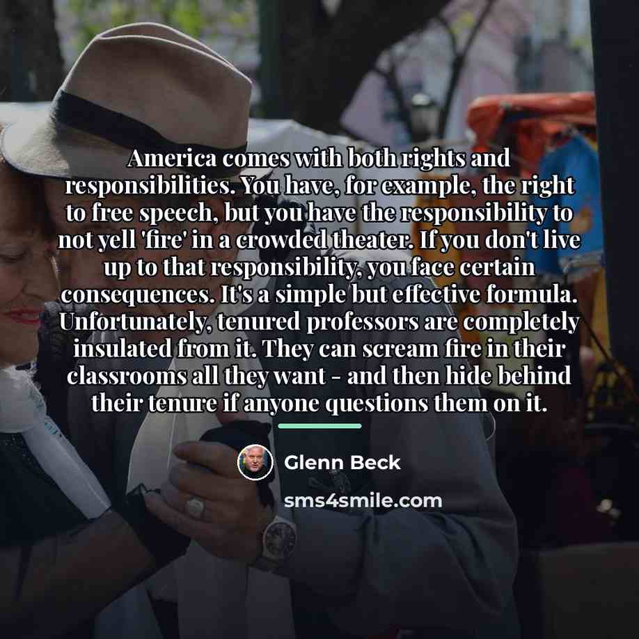 “America comes with both rights and responsibilities. You have, for…” quote by Glenn Beck