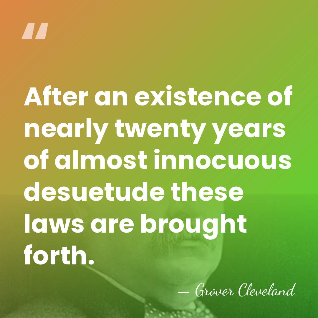 After an existence of nearly twenty years of almost innocuous desuetude these&hellip; - Grover Cleveland