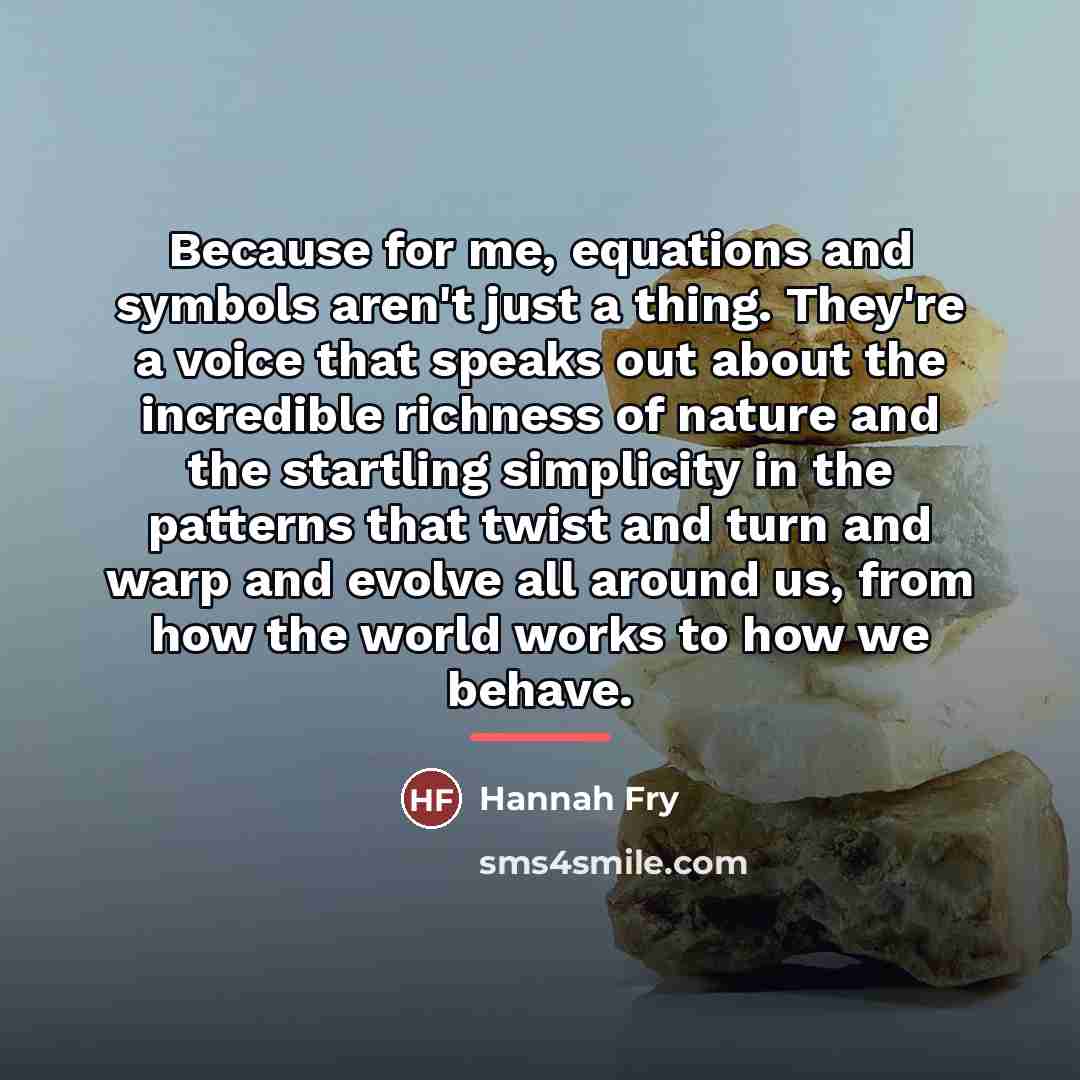 “Because for me, equations and symbols aren't just a thing.…” quote by Hannah Fry
