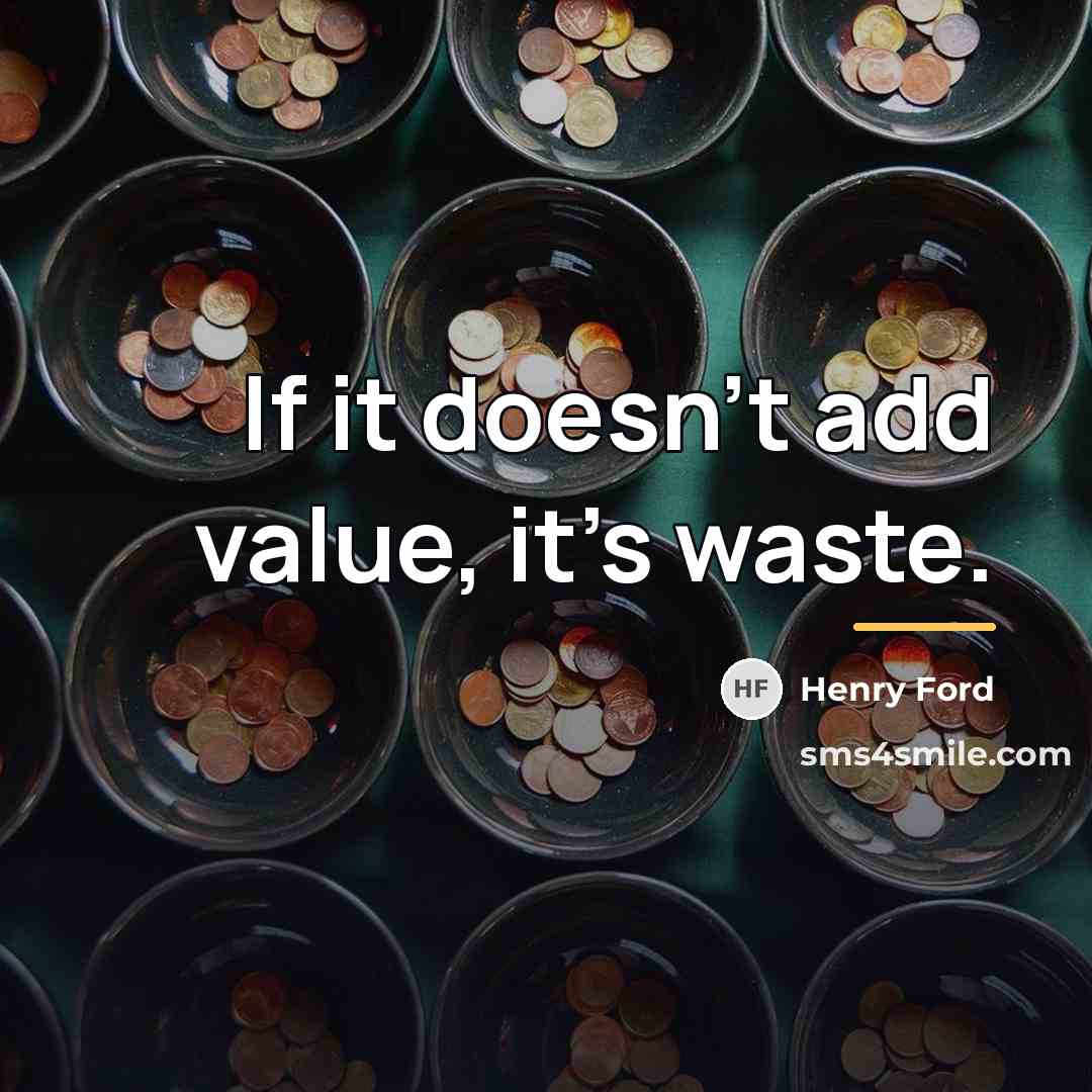 “If it doesn't add value, it's waste.…” quote by Henry Ford