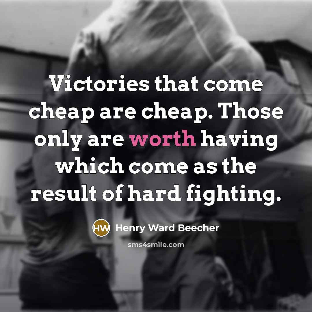 “Victories that come cheap are cheap. Those only are worth…” quote by Henry Ward Beecher
