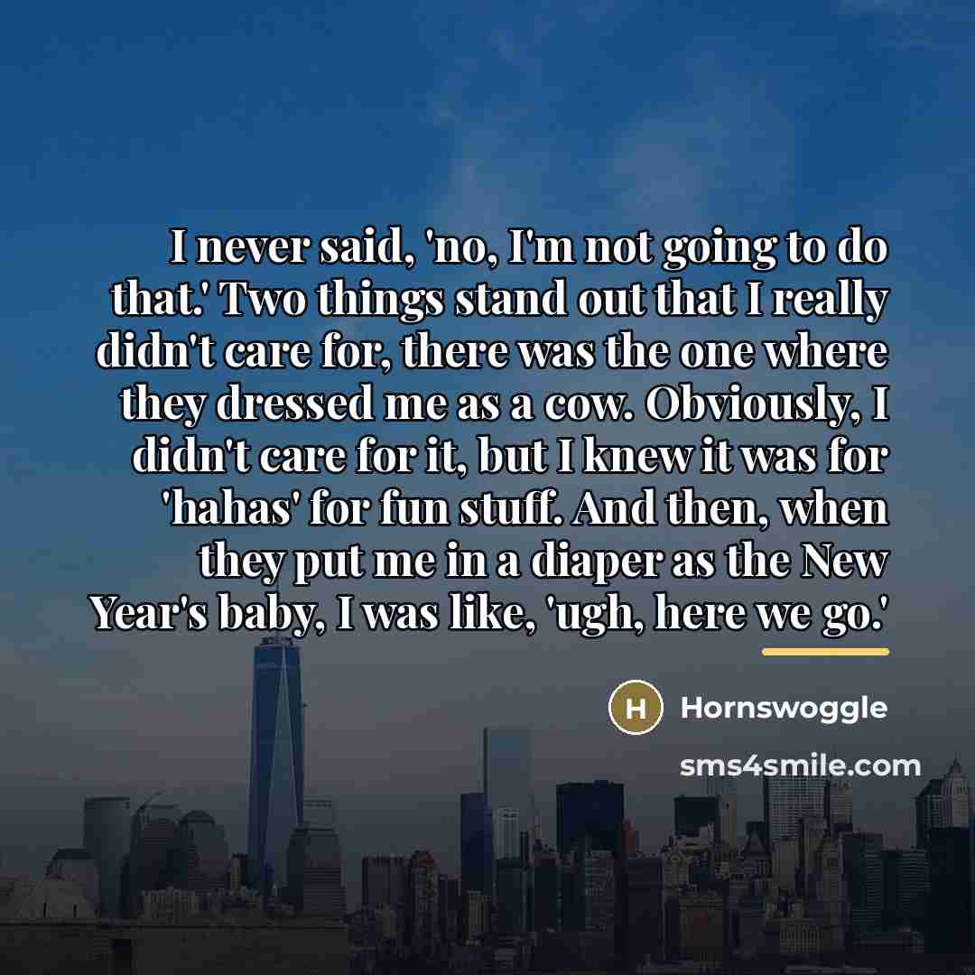“I never said, 'no, I'm not going to do that.'…” quote by Hornswoggle