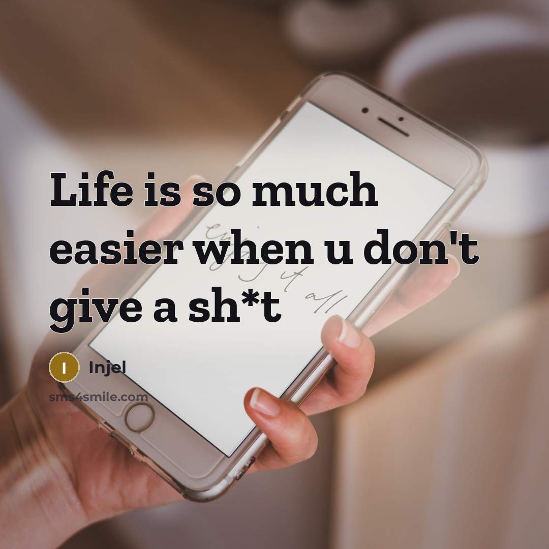 “Life is so much easier when u don't give a sh*t” quote by Injel