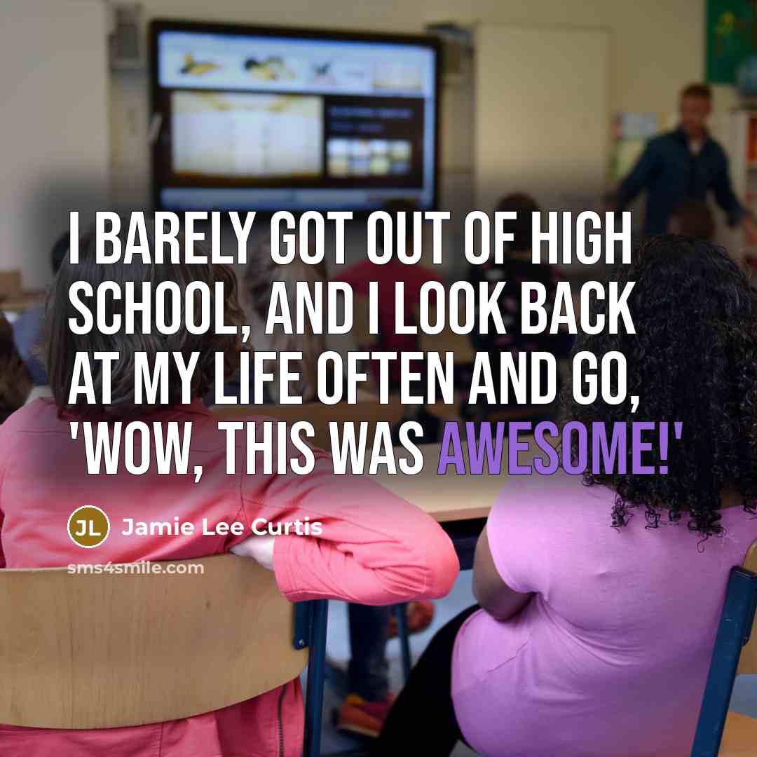 “I barely got out of high school, and I look…” quote by Jamie Lee Curtis