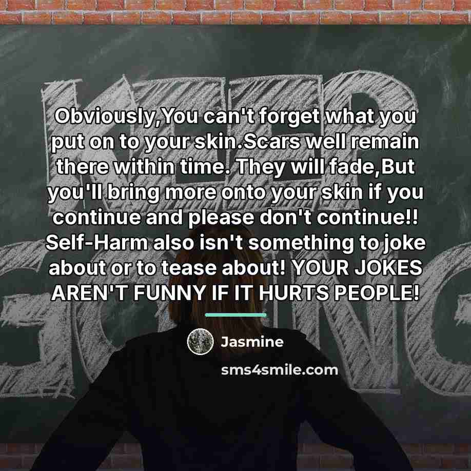 “Obviously,You can't forget what you put on to your skin.Scars…” quote by Jasmine