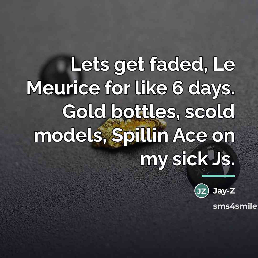 “Lets get faded, Le Meurice for like 6 days. Gold…” quote by Jay-Z