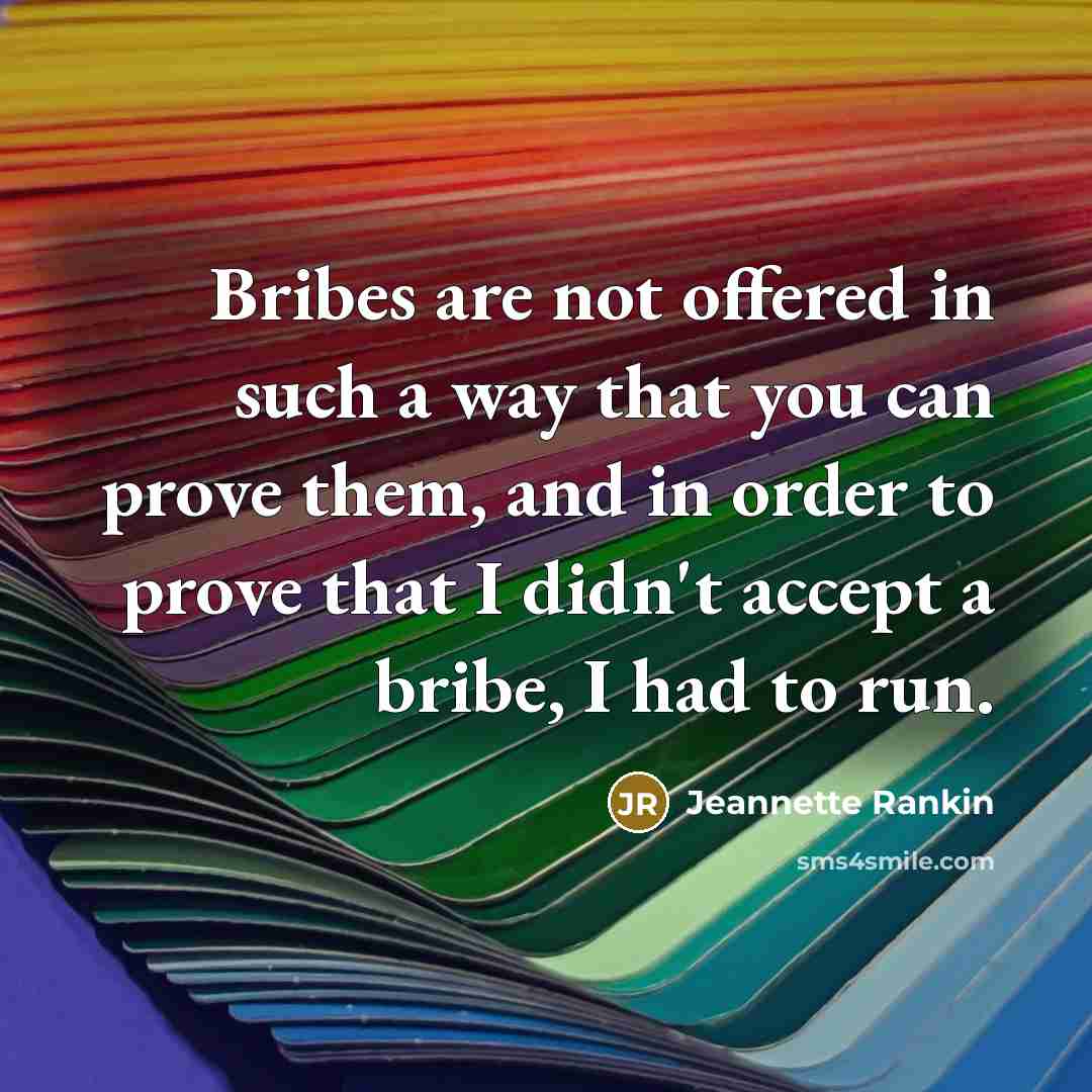 “Bribes are not offered in such a way that you…” quote by Jeannette Rankin