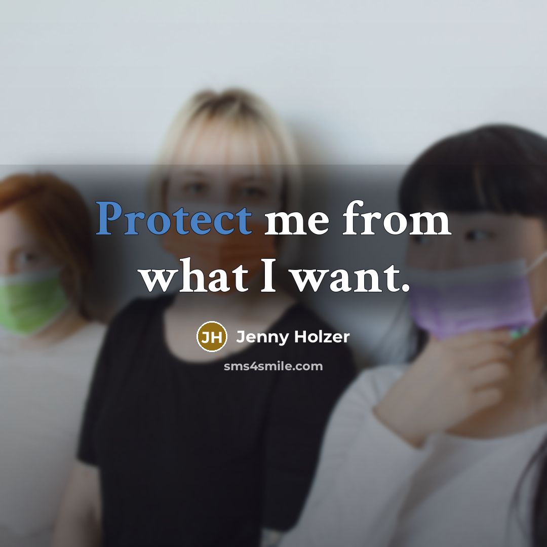 “Protect me from what I want.…” quote by Jenny Holzer
