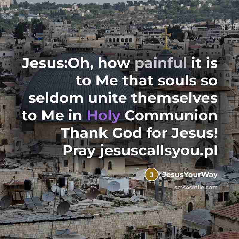 “Jesus:Oh, how painful it is to Me that souls so…” quote by JesusYourWay