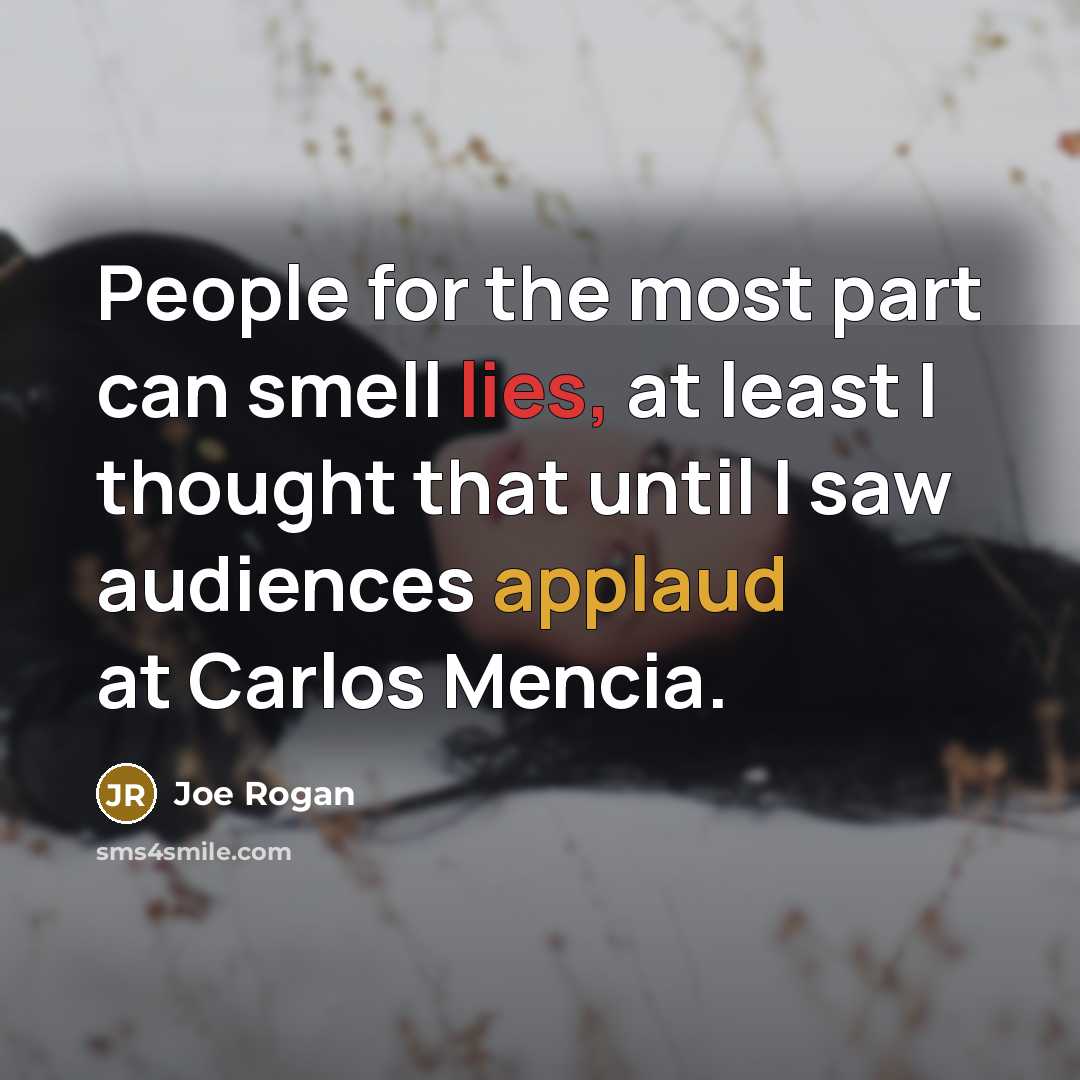 “People for the most part can smell lies, at least…” quote by Joe Rogan