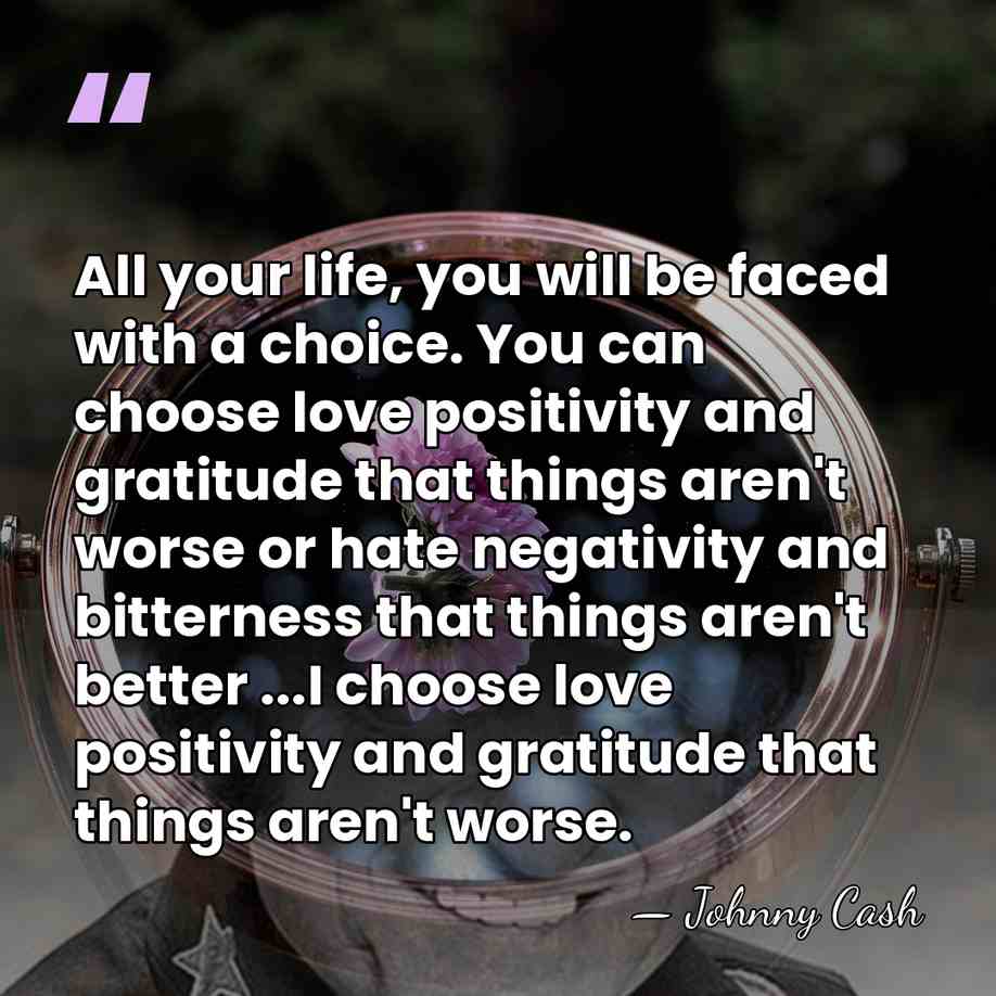 All your life, you will be faced with a choice. You can&hellip; - Johnny Cash