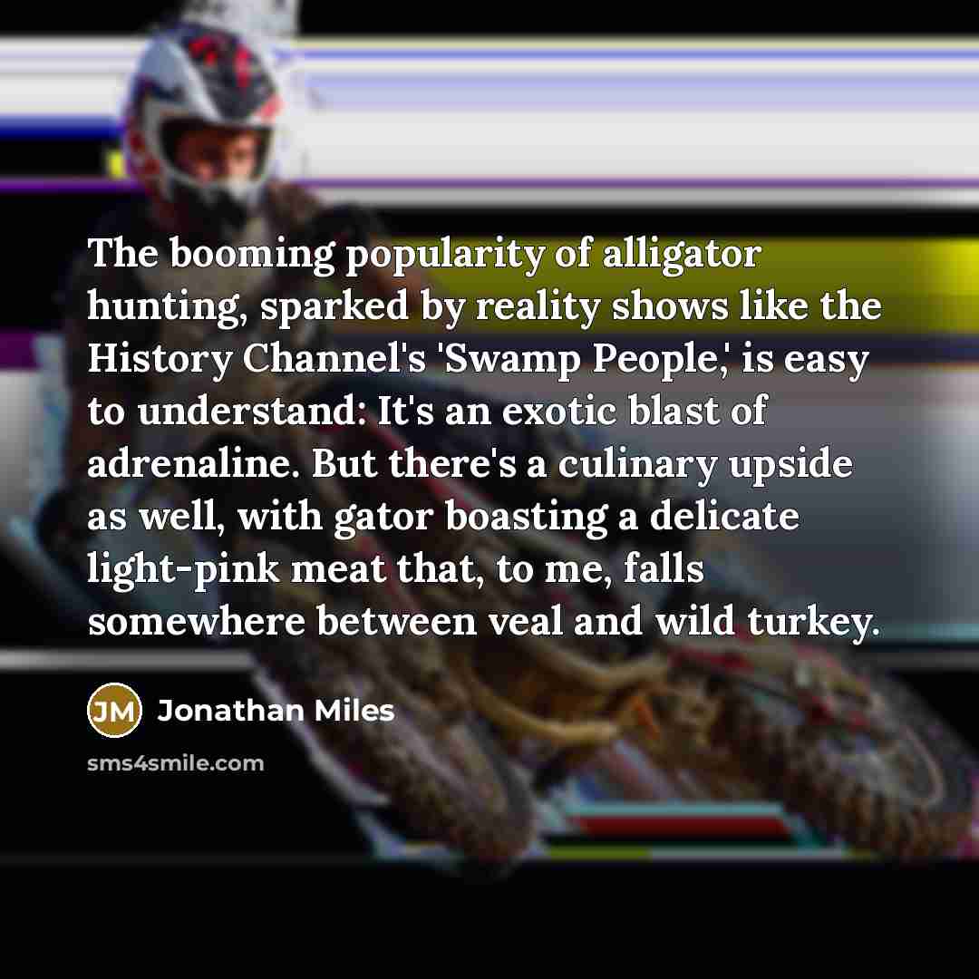 “The booming popularity of alligator hunting, sparked by reality shows…” quote by Jonathan Miles