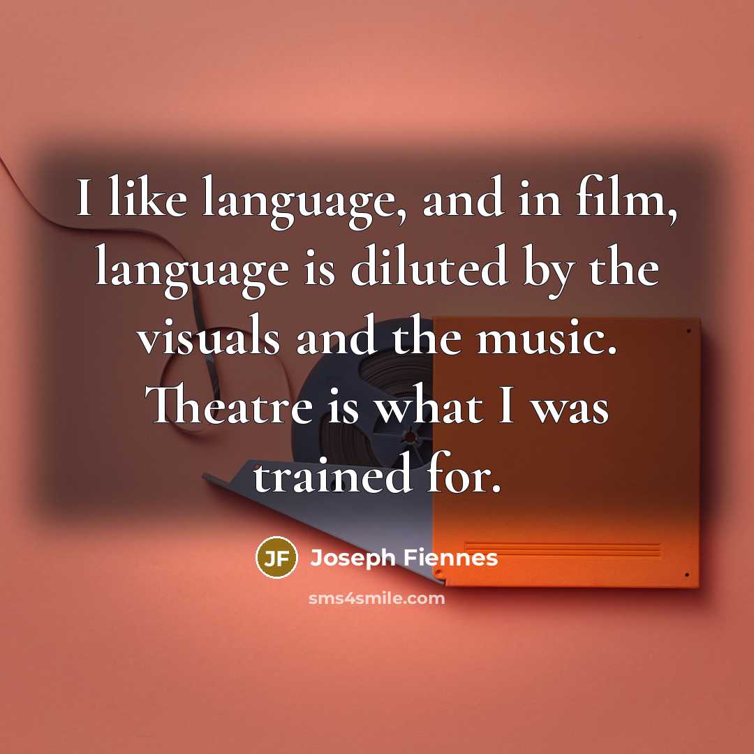 “I like language, and in film, language is diluted by…” quote by Joseph Fiennes