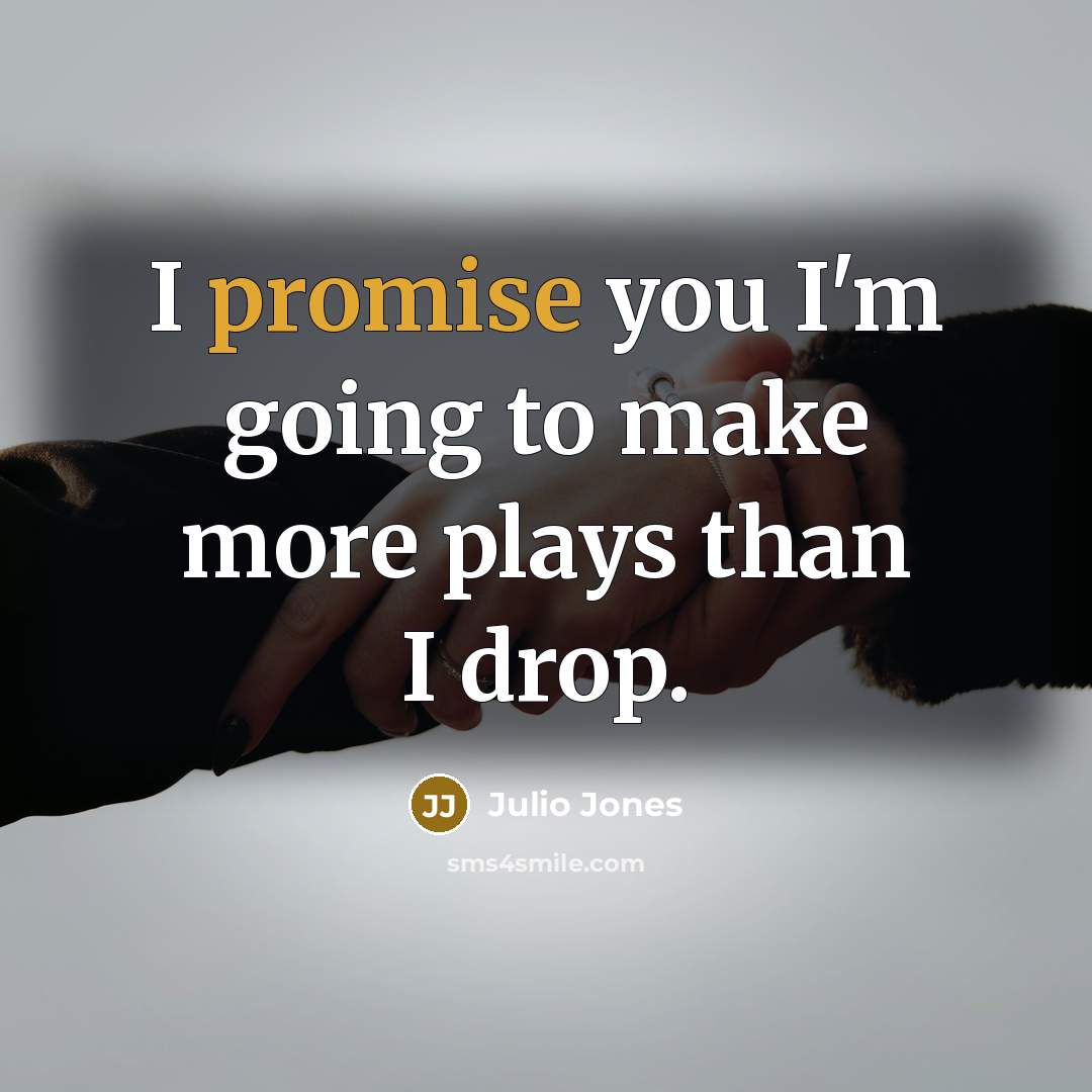 “I promise you I'm going to make more plays than…” quote by Julio Jones