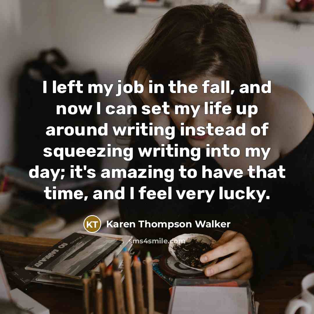 “I left my job in the fall, and now I…” quote by Karen Thompson Walker