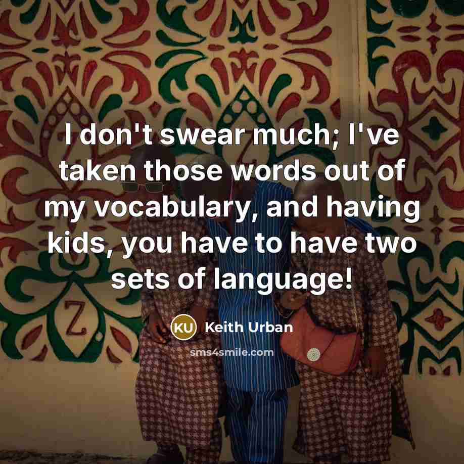 “I don't swear much; I've taken those words out of…” quote by Keith Urban