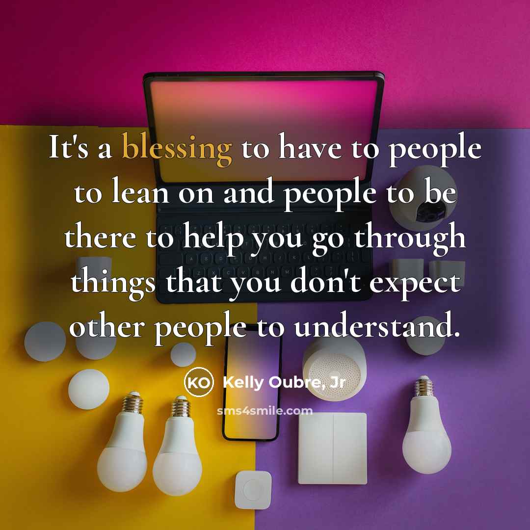 “It's a blessing to have to people to lean on…” quote by Kelly Oubre, Jr