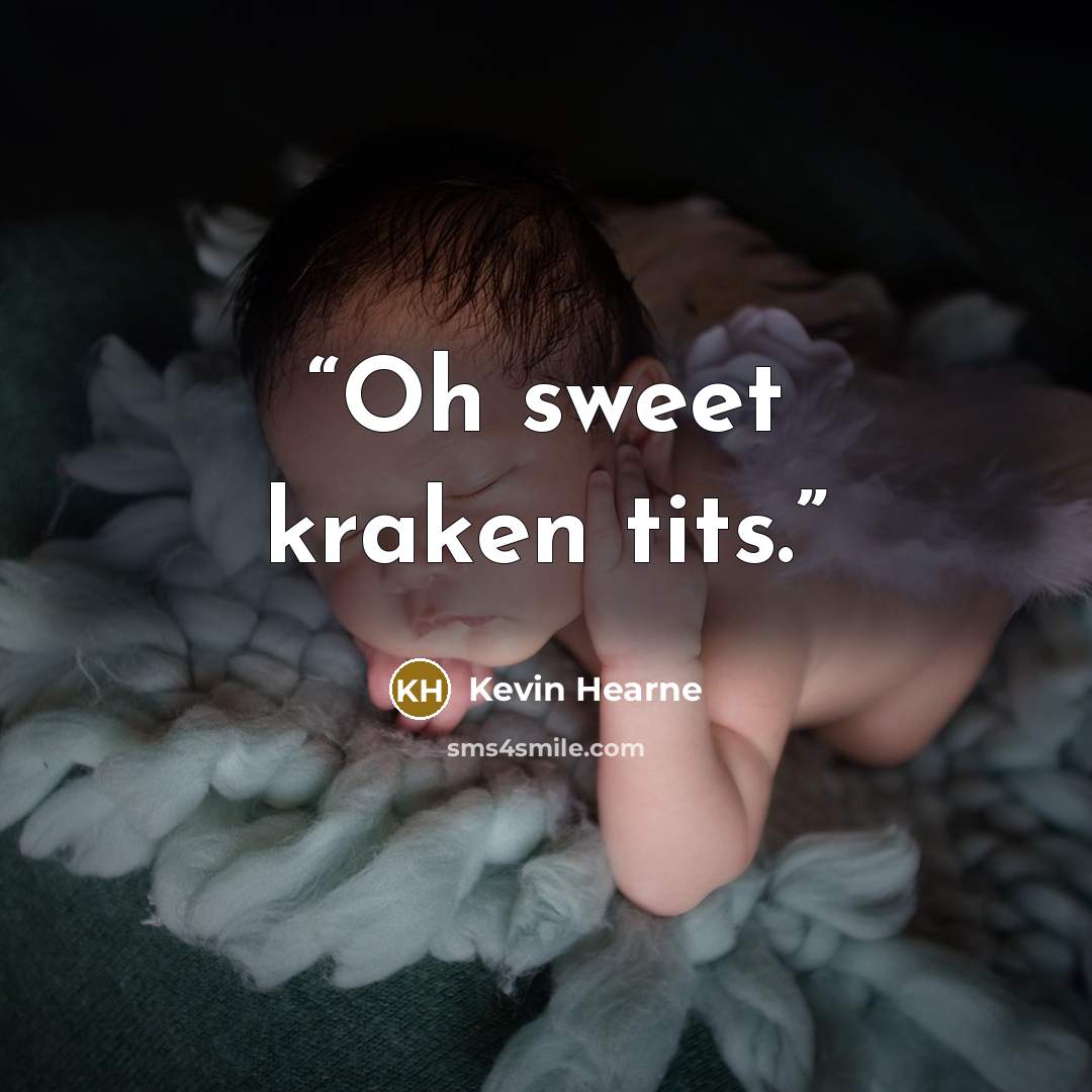 “Oh sweet kraken tits.” quote by Kevin Hearne