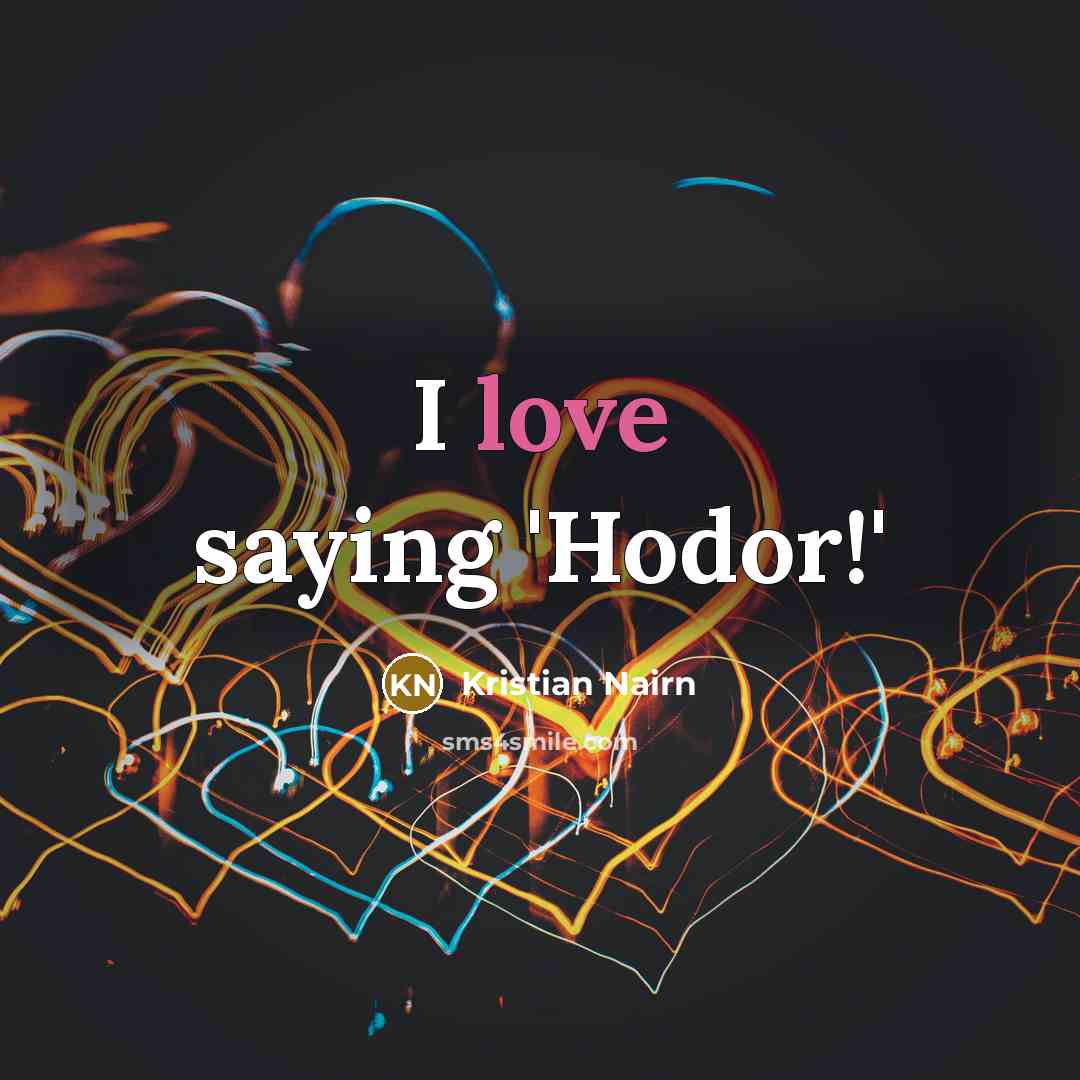 “I love saying 'Hodor!'…” quote by Kristian Nairn
