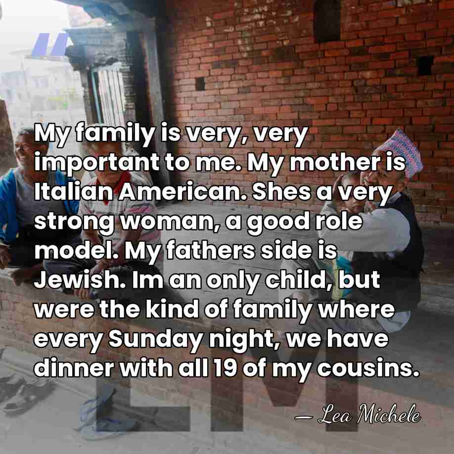 My family is very, very important to me. My mother is Italian&hellip; - Lea Michele