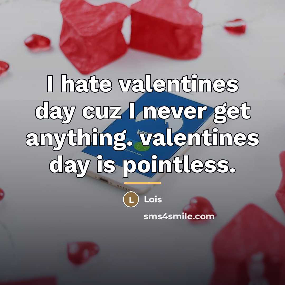 “I hate valentines day cuz I never get anything. valentines…” quote by Lois