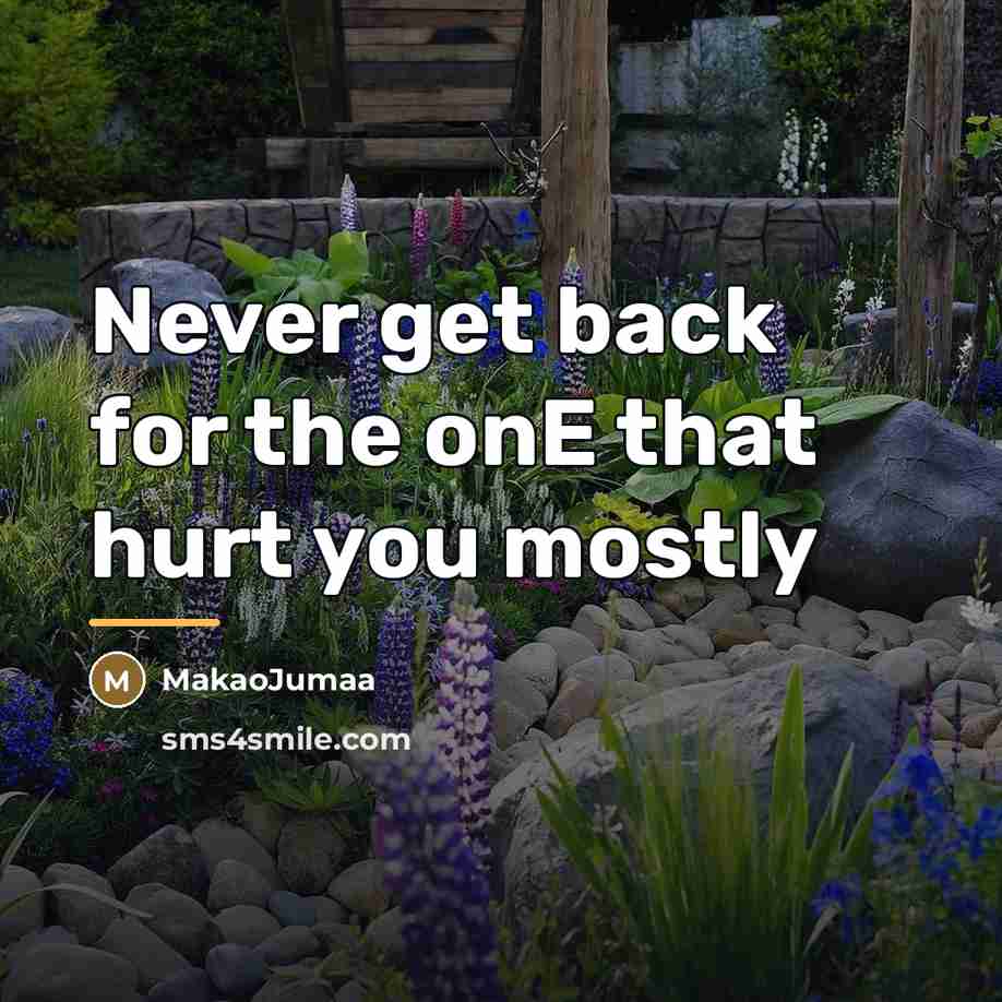 “Never get back for the onE that hurt you mostly…” quote by MakaoJumaa