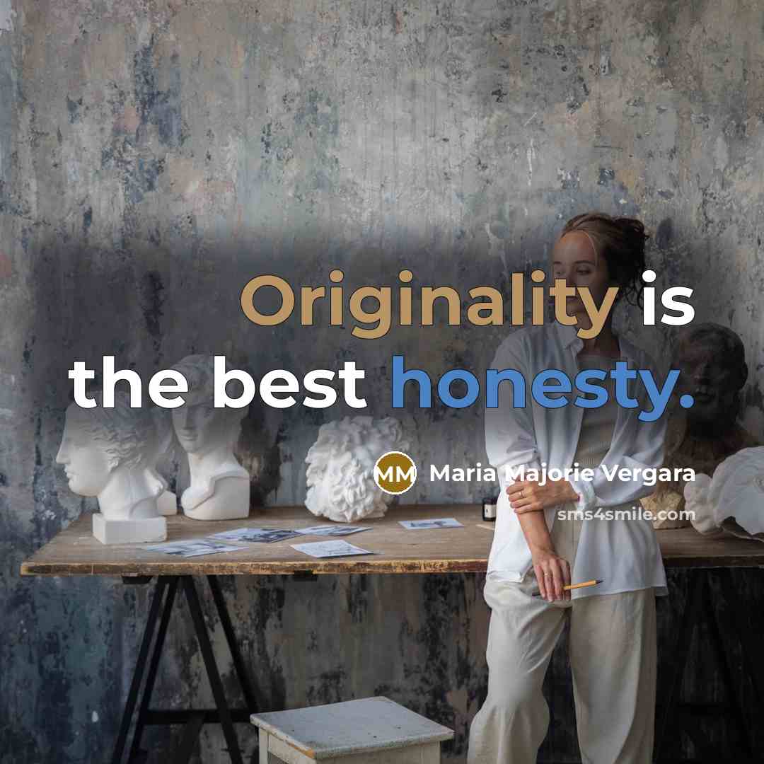 “Originality is the best honesty.” quote by Maria Majorie Vergara