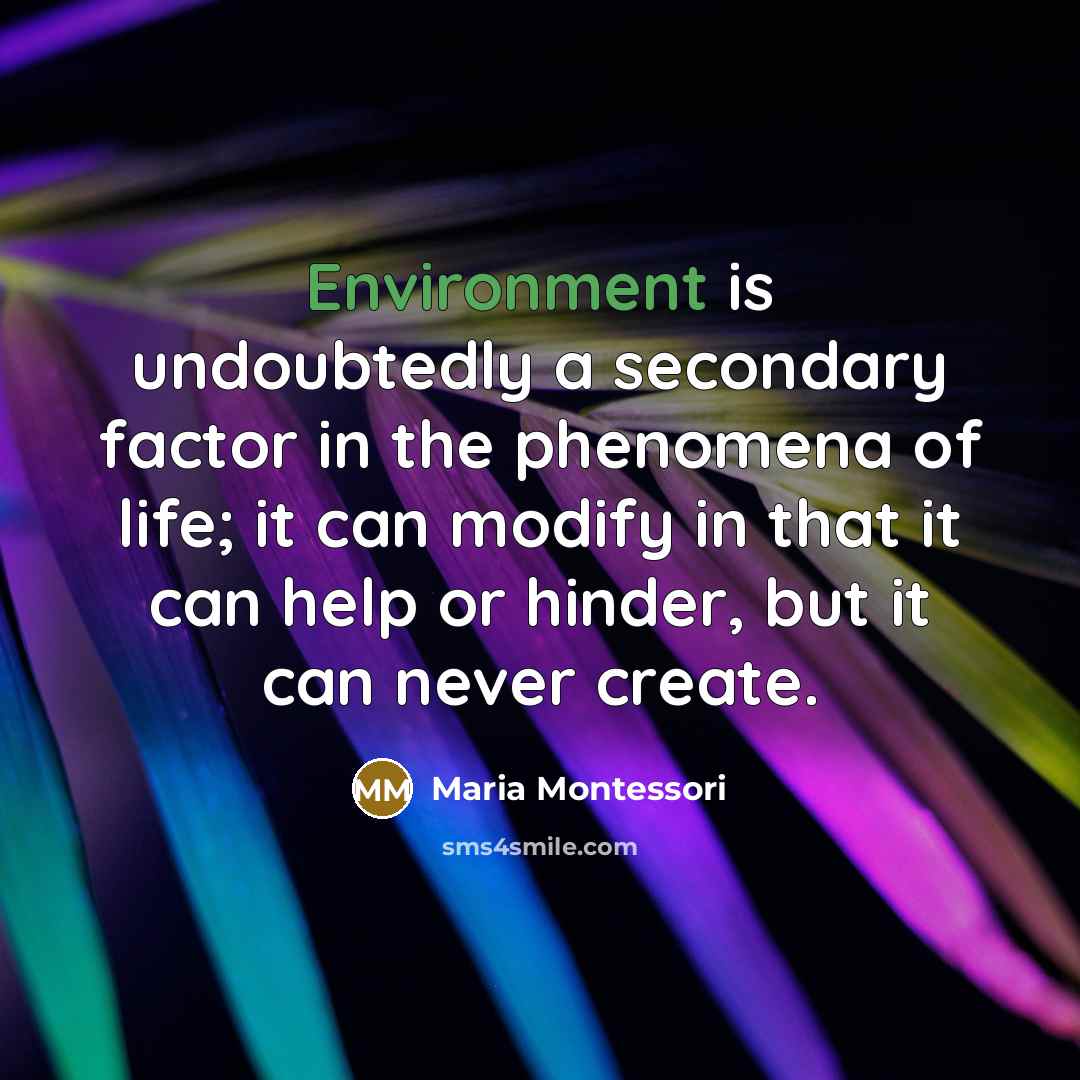 “Environment is undoubtedly a secondary factor in the phenomena of…” quote by Maria Montessori
