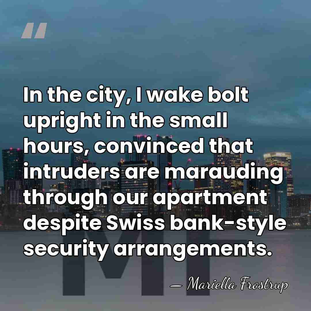In the city, I wake bolt upright in the small hours, convinced&hellip; - Mariella Frostrup