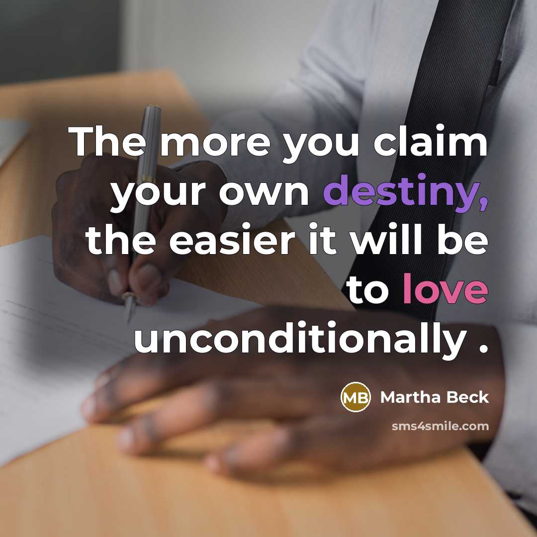 “The more you claim your own destiny, the easier it…” quote by Martha Beck