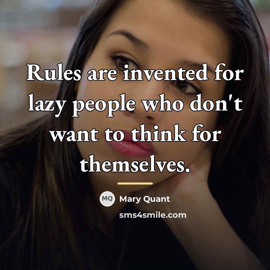 “Rules are invented for lazy people who don't want to…” quote by Mary Quant