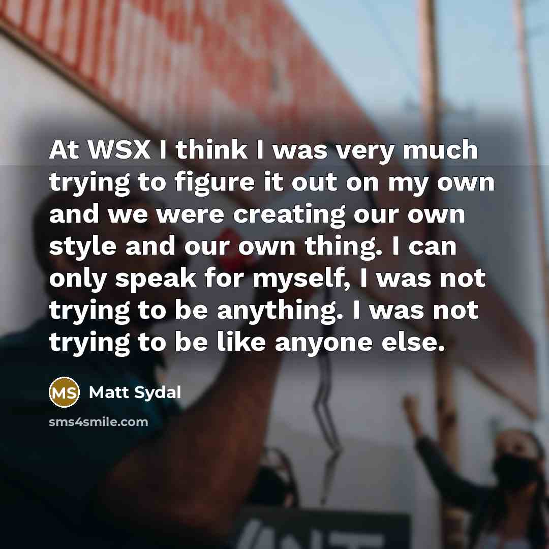 “At WSX I think I was very much trying to…” quote by Matt Sydal