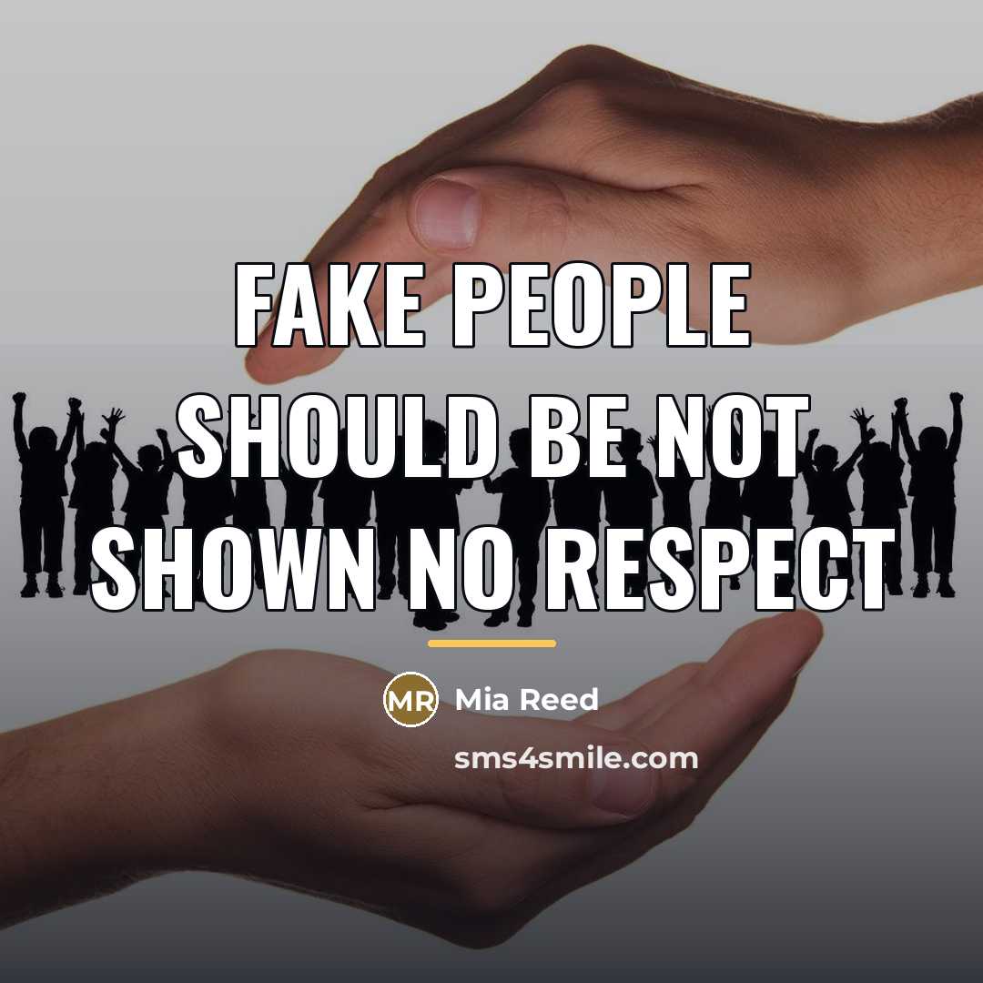 “FAKE people should be not shown no respect…” quote by Mia Reed