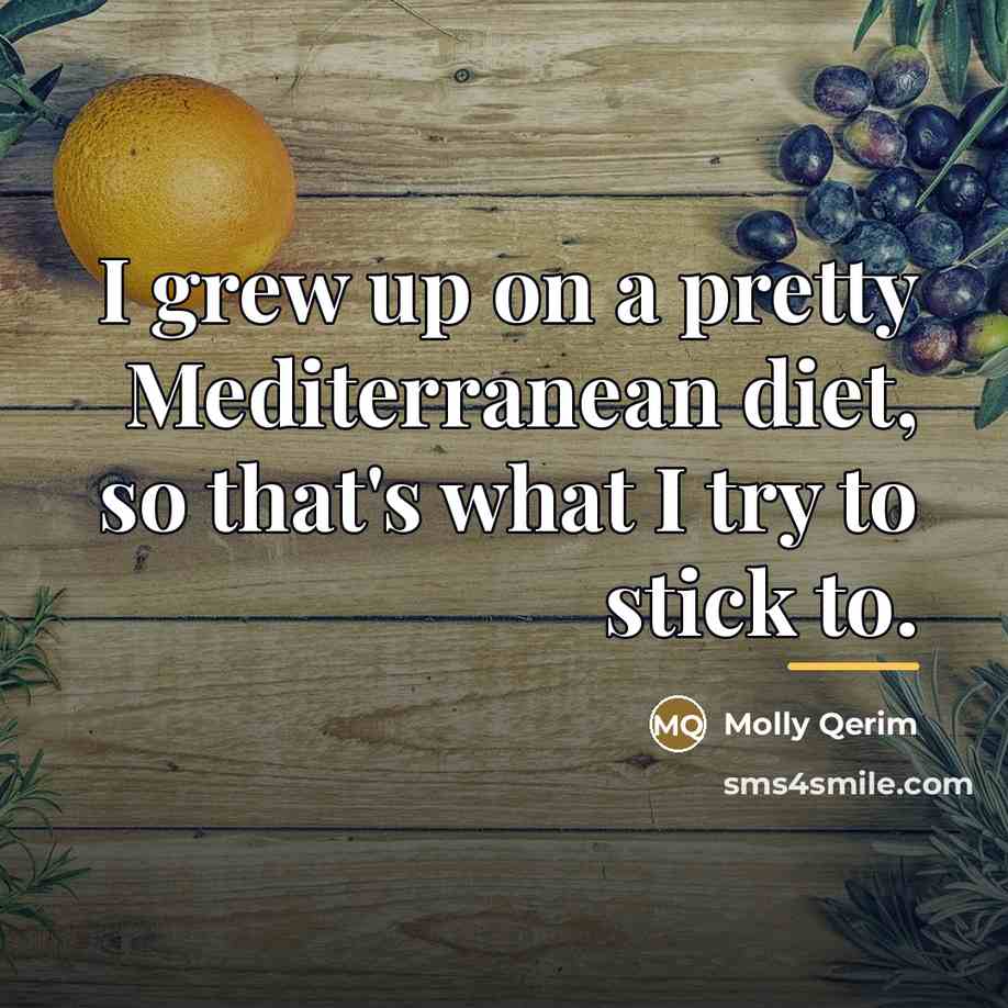 “I grew up on a pretty Mediterranean diet, so that's…” quote by Molly Qerim