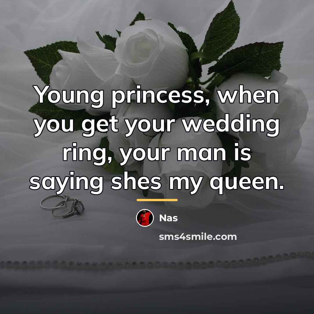 “Young princess, when you get your wedding ring, your man…” quote by Nas
