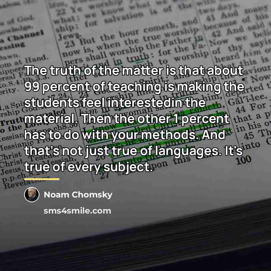 “The truth of the matter is that about 99 percent…” quote by Noam Chomsky