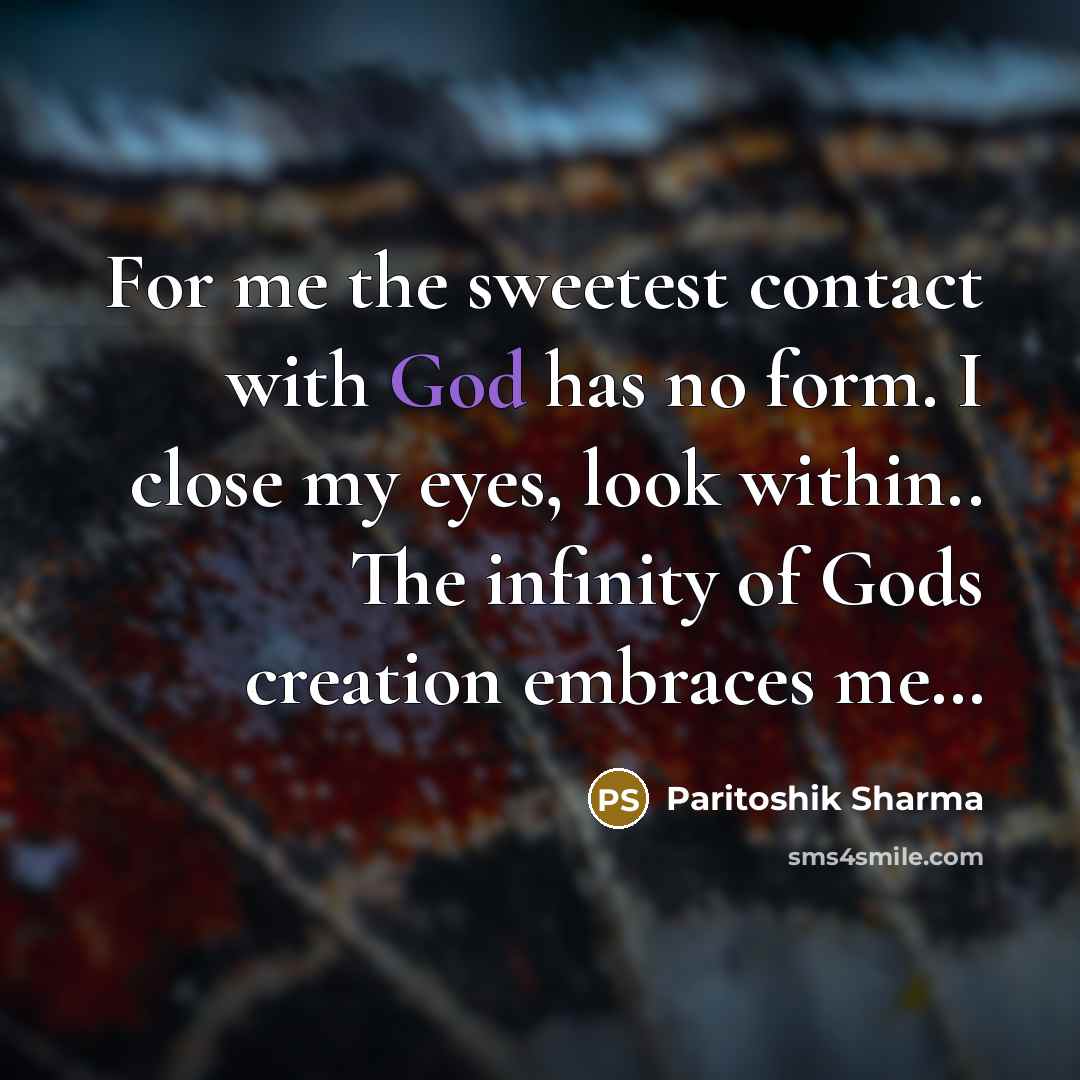“For me the sweetest contact with God has no form.…” quote by Paritoshik Sharma