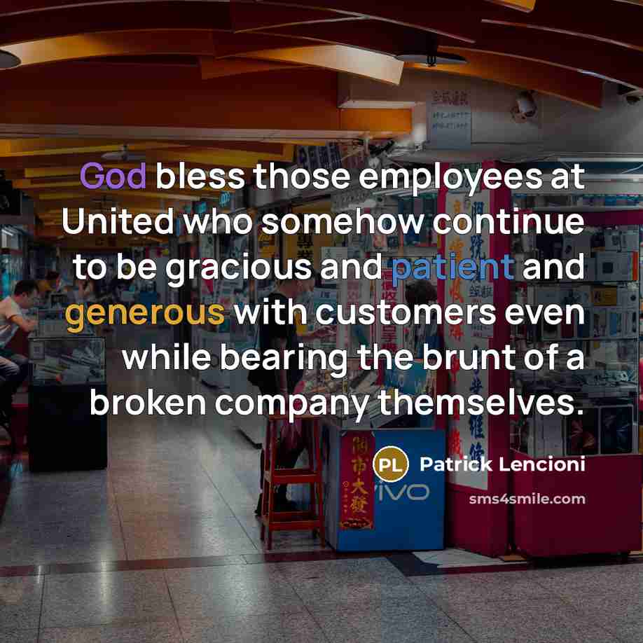 “God bless those employees at United who somehow continue to…” quote by Patrick Lencioni