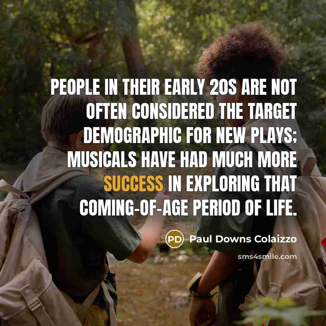 “People in their early 20s are not often considered the…” quote by Paul Downs Colaizzo