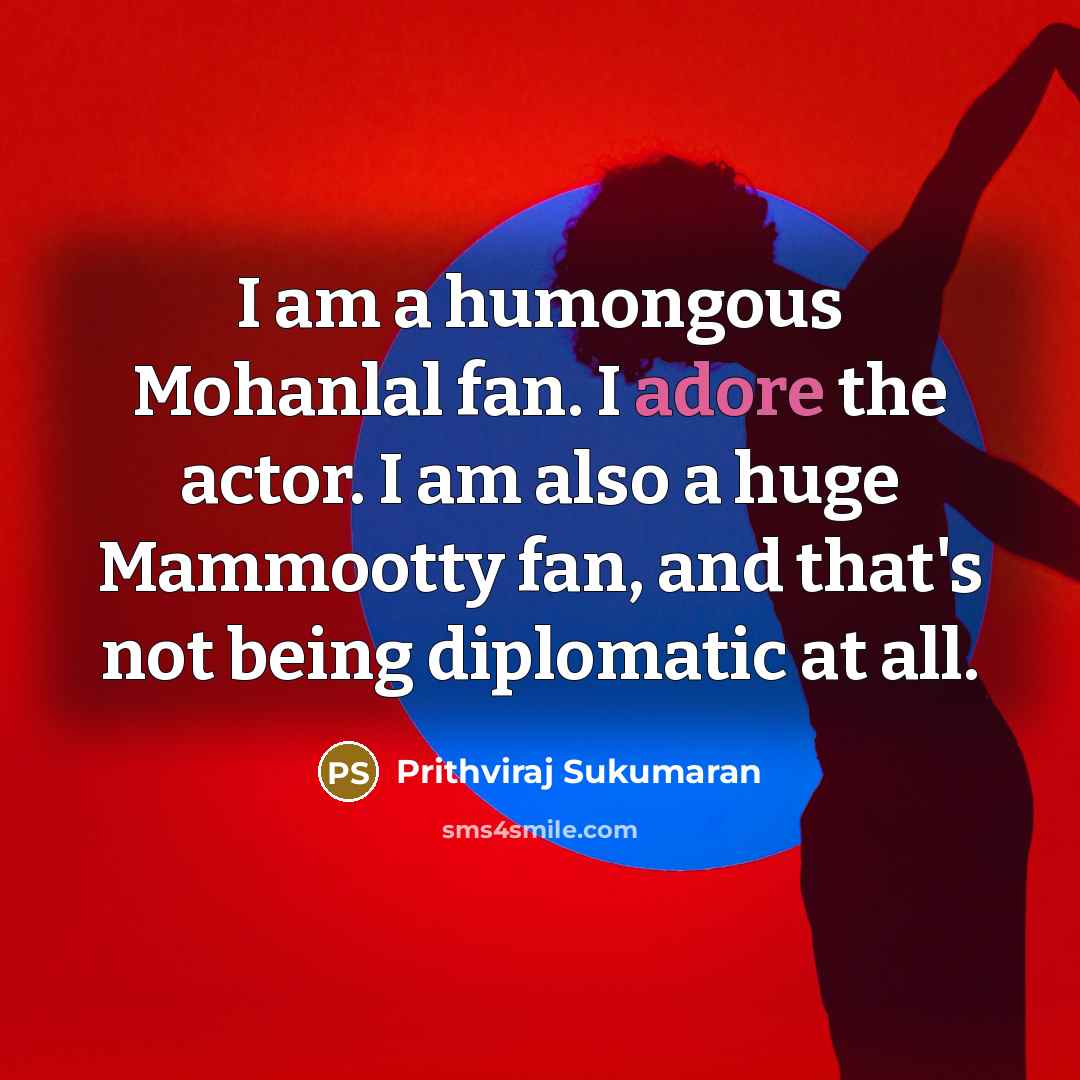 “I am a humongous Mohanlal fan. I adore the actor.…” quote by Prithviraj Sukumaran