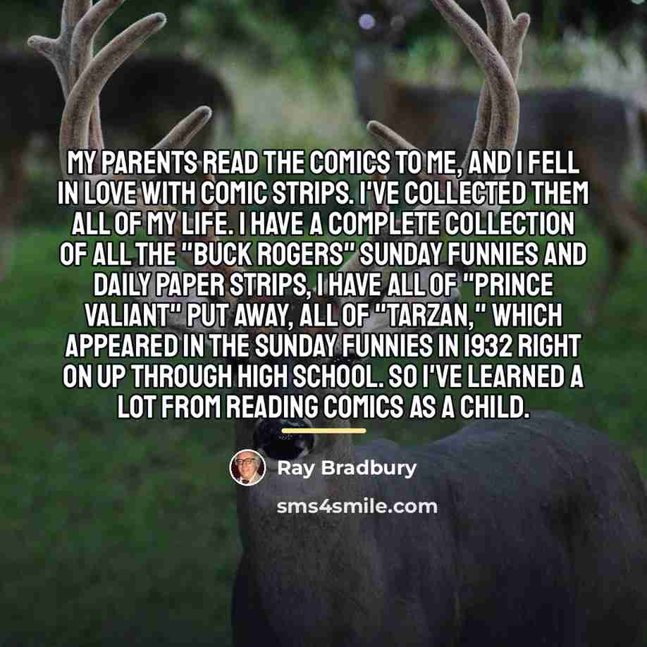 “My parents read the comics to me, and I fell…” quote by Ray Bradbury
