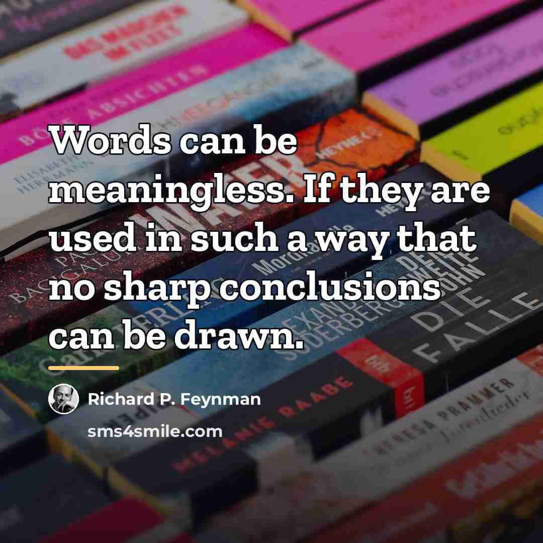 “Words can be meaningless. If they are used in such…” quote by Richard P. Feynman