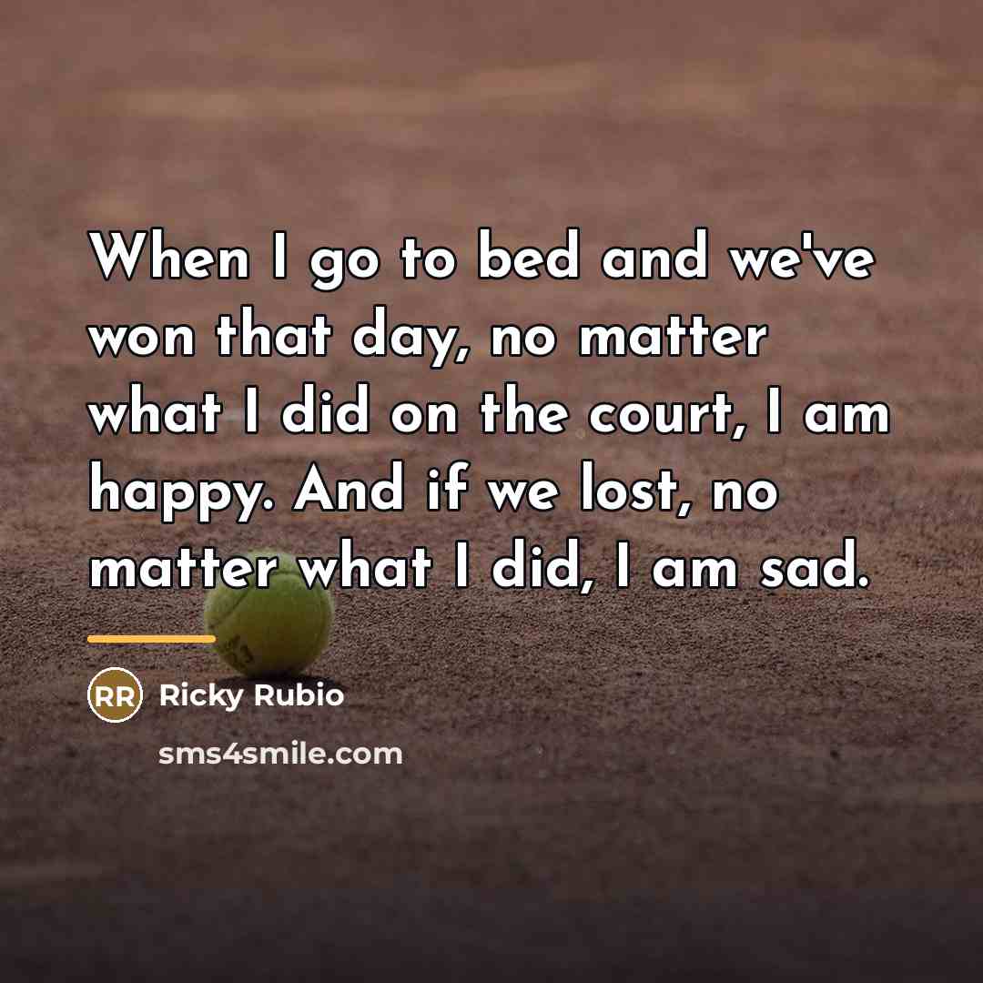 “When I go to bed and we've won that day,…” quote by Ricky Rubio